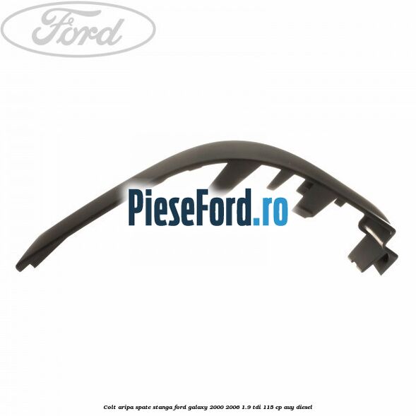 Colt aripa spate stanga Ford Galaxy 2000-2006 1.9 TDI 115 cp AUY diesel
