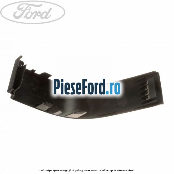 Colt aripa spate stanga Ford Galaxy 2000-2006 1.9 TDI 90 cp 1Z, AHU, ANU diesel