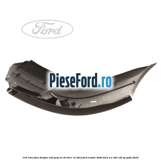 Colt bara fata dreapta mid grey an 09/2011-12/2014 Ford Transit 2006-2014 2.2 TDCi 130 cp QWFA diesel