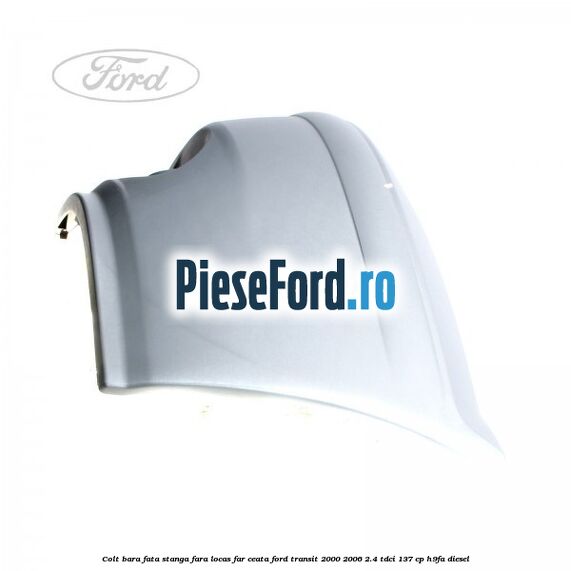 Colt bara fata stanga fara locas far ceata Ford Transit 2000-2006 2.4 TDCi 137 cp H9FA diesel