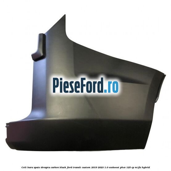 Colt bara spate dreapta carbon black Ford Transit Custom 2019-2023 1.0 EcoBoost PHEV 125 cp M1FA Hybrid