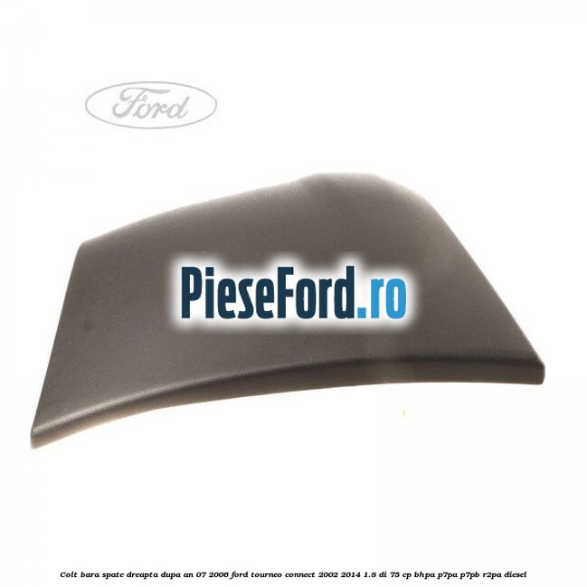 Colt bara spate dreapta dupa an 07/2006 Ford Tourneo Connect 2002-2014 1.8 Di 75 cp BHPA, P7PA, P7PB, R2PA diesel