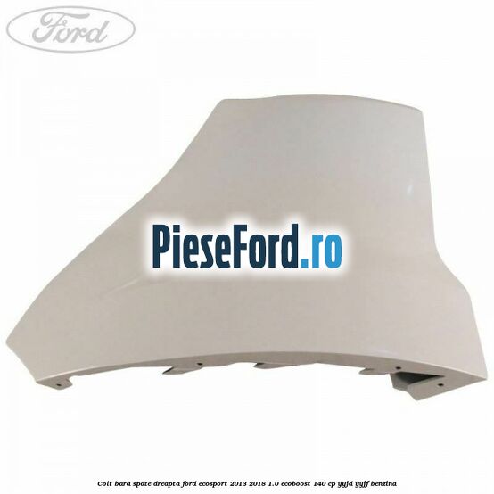 Colt bara spate dreapta Ford EcoSport 2013-2018 1.0 EcoBoost 140 cp YYJD, YYJF benzina