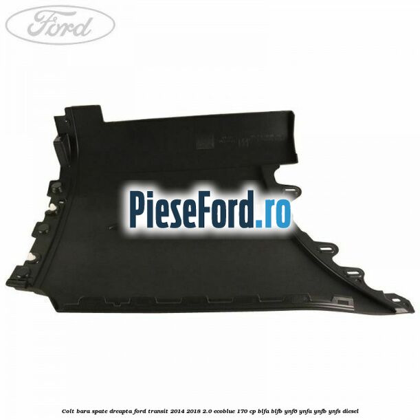 Colt bara spate dreapta Ford Transit 2014-2018 2.0 EcoBlue 170 cp BLFA, BLFB, YNF6, YNFA, YNFB, YNFS diesel