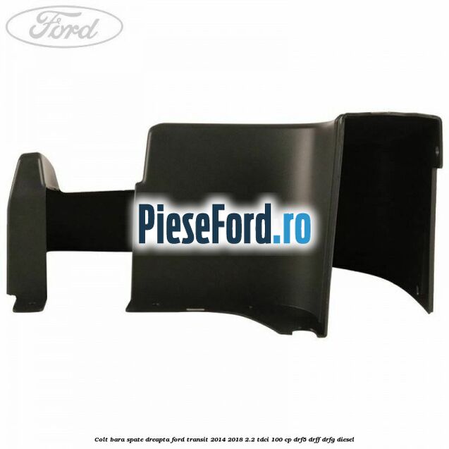 Colt bara spate dreapta Ford Transit 2014-2018 2.2 TDCi 100 cp DRF5, DRFF, DRFG diesel