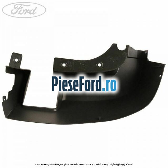 Colt bara spate dreapta Ford Transit 2014-2018 2.2 TDCi 100 cp DRF5, DRFF, DRFG diesel