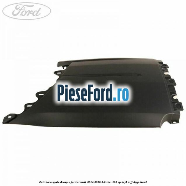 Colt bara spate dreapta Ford Transit 2014-2018 2.2 TDCi 100 cp DRF5, DRFF, DRFG diesel