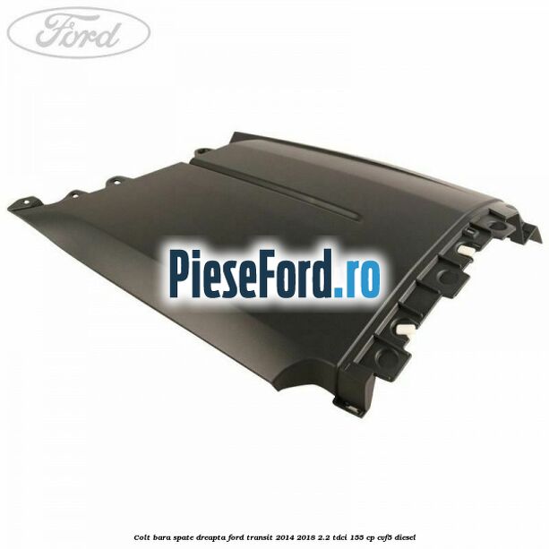 Colt bara spate dreapta Ford Transit 2014-2018 2.2 TDCi 155 cp CVF5 diesel