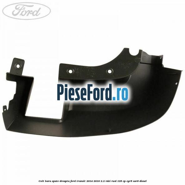 Colt bara spate dreapta Ford Transit 2014-2018 2.2 TDCi RWD 125 cp CYR5, USR6 diesel