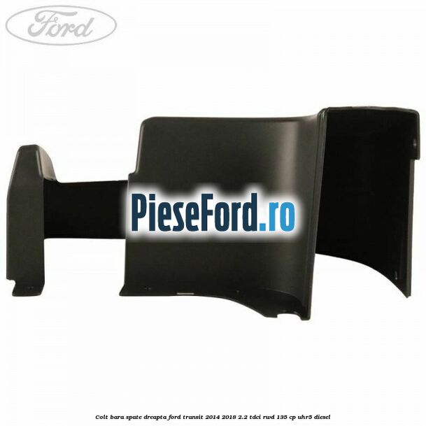 Colt bara spate dreapta Ford Transit 2014-2018 2.2 TDCi RWD 135 cp Colt bara spate dreapta Ford Transit 2014-2018 2.2 TDCi RWD 135 cp UHR5 diesel