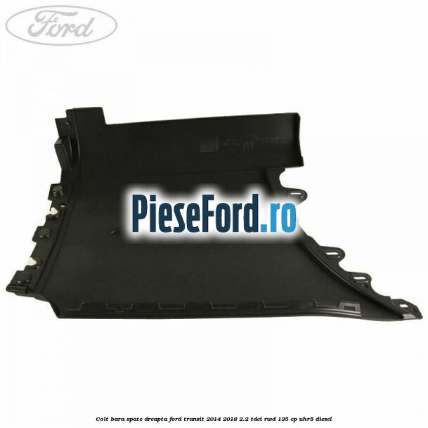 Colt bara spate dreapta Ford Transit 2014-2018 2.2 TDCi RWD 135 cp UHR5 diesel
