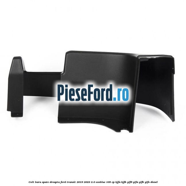 Colt bara spate dreapta Ford Transit 2019-2023 2.0 EcoBlue 105 cp BJFA, BJFB, YLF6, YLFA, YLFB, YLFS diesel