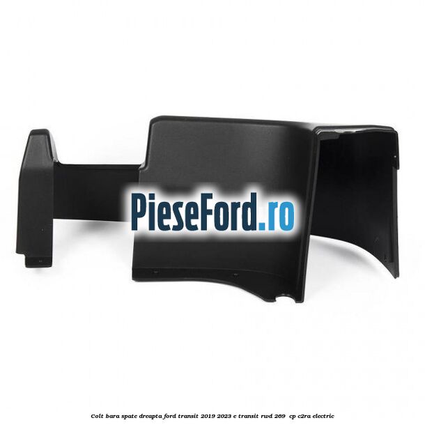 Colt bara spate dreapta Ford Transit 2019-2023 E-TRANSIT RWD 269  cp C2RA electric