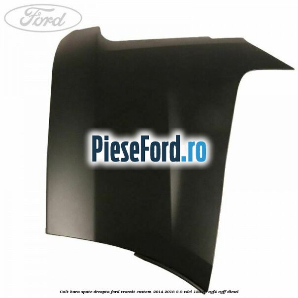 Colt bara spate dreapta Ford Transit Custom 2014-2018 2.2 TDCi 125 cp CYF4, CYFF diesel