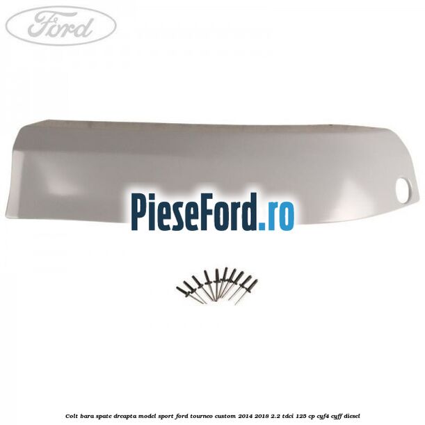 Colt bara spate dreapta model sport Ford Tourneo Custom 2014-2018 2.2 TDCi 125 cp CYF4, CYFF diesel