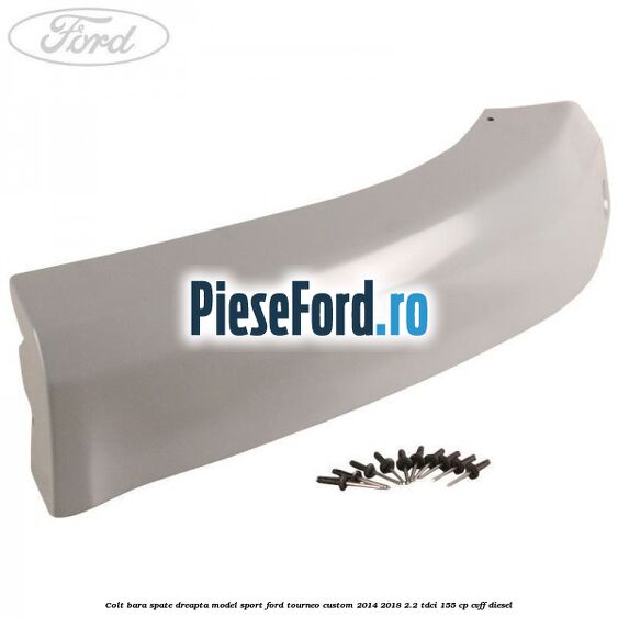 Colt bara spate dreapta model sport Ford Tourneo Custom 2014-2018 2.2 TDCi 155 cp CVFF diesel