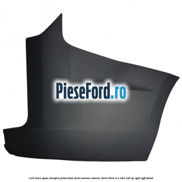 Colt bara spate dreapta primerizat Ford Tourneo Custom 2014-2018 2.2 TDCi 125 cp CYF4, CYFF diesel