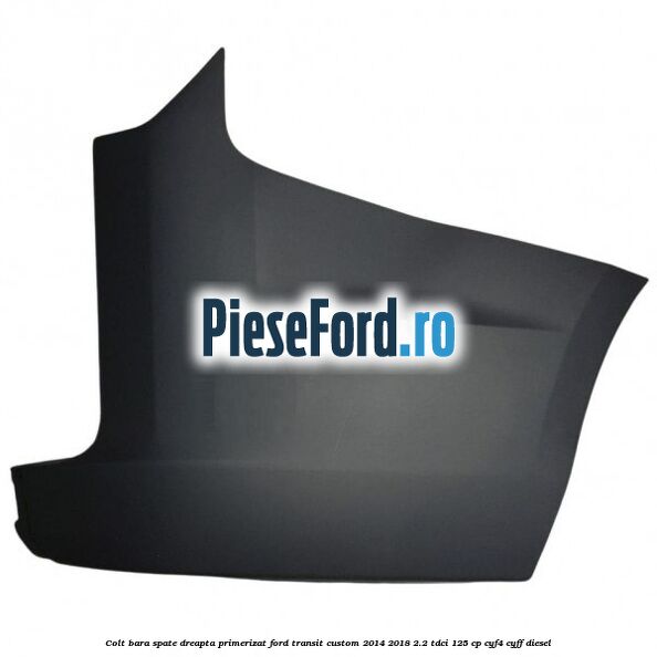 Colt bara spate dreapta primerizat Ford Transit Custom 2014-2018 2.2 TDCi 125 cp CYF4, CYFF diesel