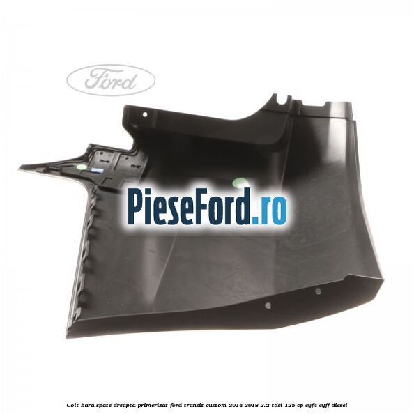 Colt bara spate dreapta primerizat Ford Transit Custom 2014-2018 2.2 TDCi 125 cp CYF4, CYFF diesel