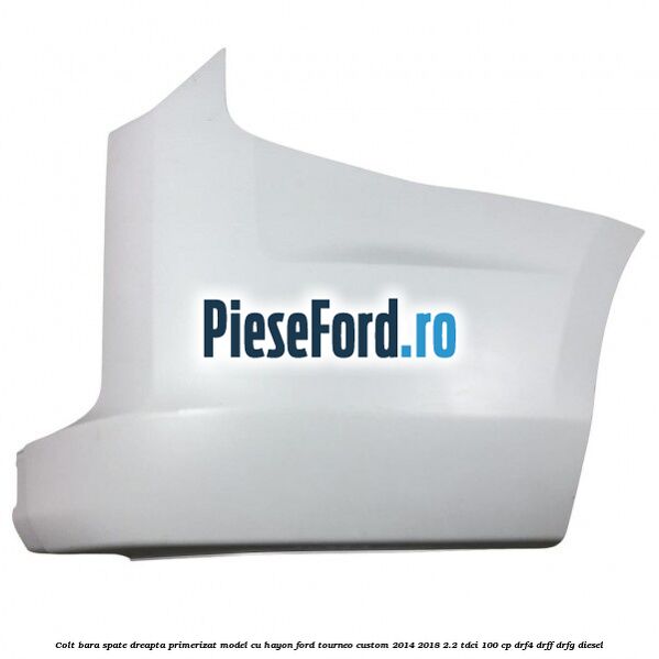 Colt bara spate dreapta primerizat model cu hayon Ford Tourneo Custom 2014-2018 2.2 TDCi 100 cp DRF4, DRFF, DRFG diesel