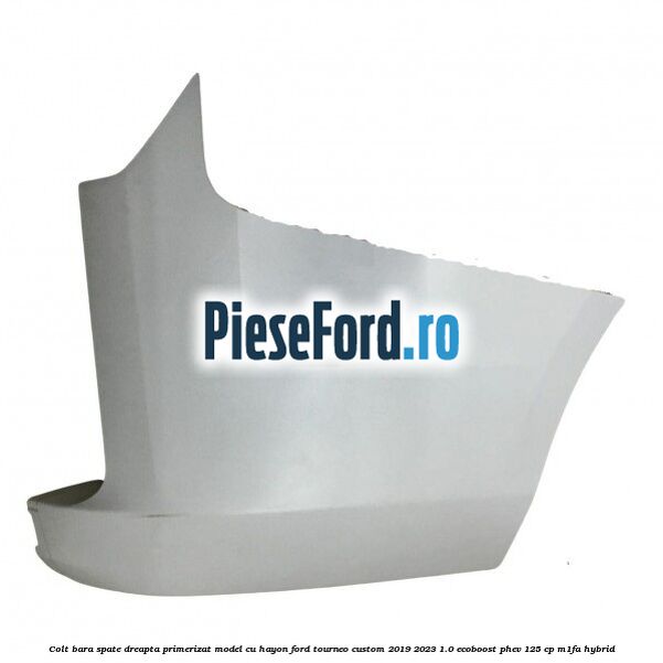 Colt bara spate dreapta primerizat model cu hayon Ford Tourneo Custom 2019-2023 1.0 EcoBoost PHEV 125 cp M1FA Hybrid