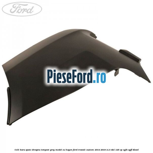 Colt bara spate dreapta tempest grey model cu hayon Ford Transit Custom 2014-2018 2.2 TDCi 125 cp CYF4, CYFF diesel