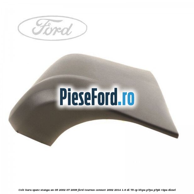 Colt bara spate stanga an 05/2002-07/2006 Ford Tourneo Connect 2002-2014 1.8 Di 75 cp BHPA, P7PA, P7PB, R2PA diesel
