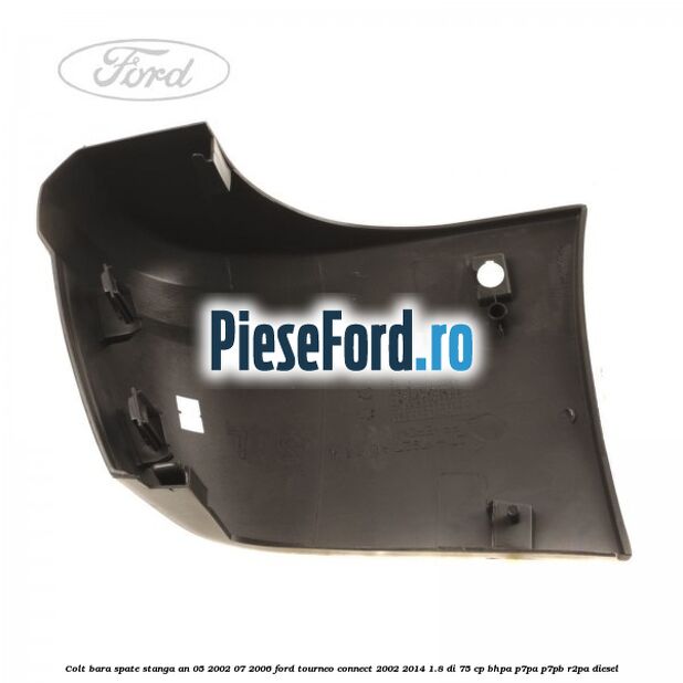 Colt bara spate stanga an 05/2002-07/2006 Ford Tourneo Connect 2002-2014 1.8 Di 75 cp Colt bara spate stanga an 05/2002-07/2006 Ford Tourneo Connect 2002-2014 1.8 Di 75 cp BHPA, P7PA, P7PB, R2PA diesel