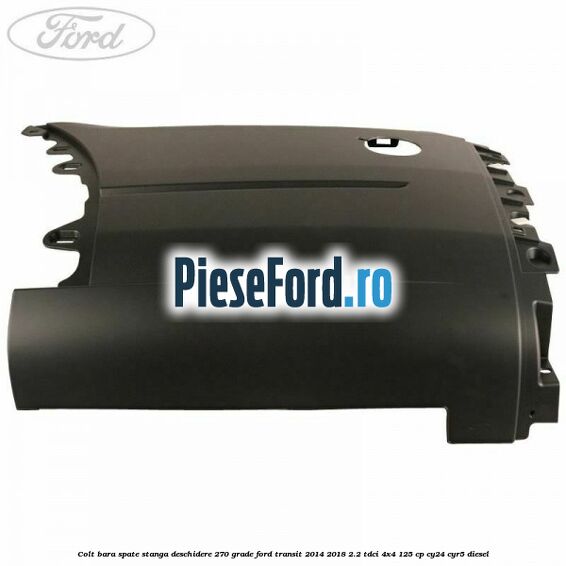 Colt bara spate stanga deschidere 270 grade Ford Transit 2014-2018 2.2 TDCi 4x4 125 cp CY24, CYR5 diesel