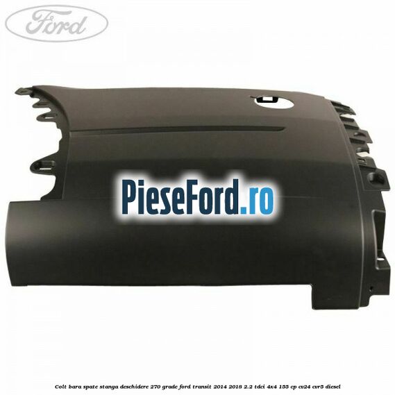 Colt bara spate stanga deschidere 270 grade Ford Transit 2014-2018 2.2 TDCi 4x4 155 cp CV24, CVR5 diesel