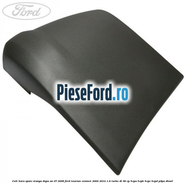 Colt bara spate stanga dupa an 07/2006 Ford Tourneo Connect 2002-2014 1.8 Turbo Di 90 cp Colt bara spate stanga dupa an 07/2006 Ford Tourneo Connect 2002-2014 1.8 Turbo Di 90 cp HCPA, HCPB, HCPC, HCPD, P9PA diesel