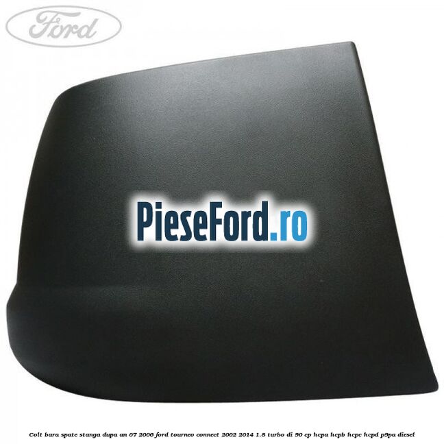 Colt bara spate stanga dupa an 07/2006 Ford Tourneo Connect 2002-2014 1.8 Turbo Di 90 cp Colt bara spate stanga dupa an 07/2006 Ford Tourneo Connect 2002-2014 1.8 Turbo Di 90 cp HCPA, HCPB, HCPC, HCPD, P9PA diesel