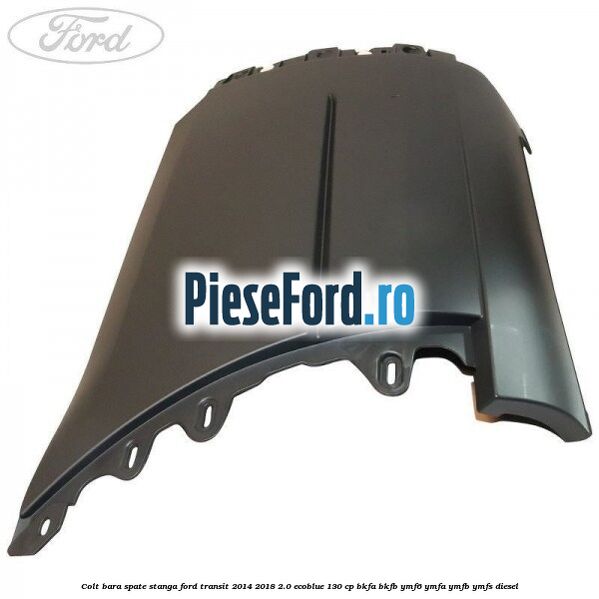Colt bara spate stanga Ford Transit 2014-2018 2.0 EcoBlue 130 cp BKFA, BKFB, YMF6, YMFA, YMFB, YMFS diesel