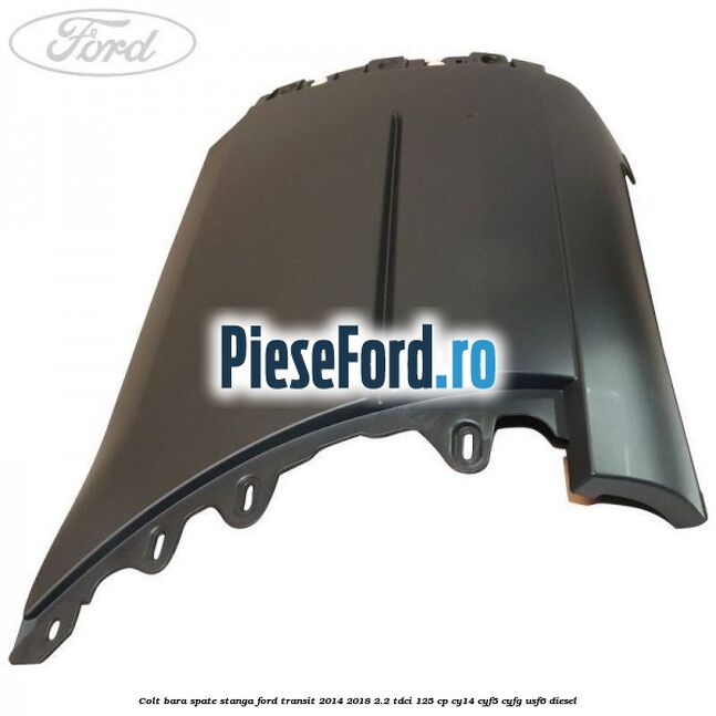 Colt bara spate stanga Ford Transit 2014-2018 2.2 TDCi 125 cp CY14, CYF5, CYFG, USF6 diesel