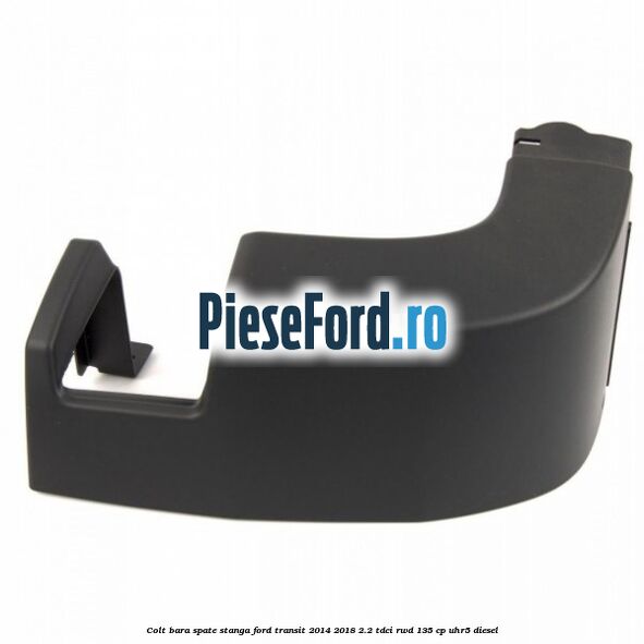 Colt bara spate stanga Ford Transit 2014-2018 2.2 TDCi RWD 135 cp UHR5 diesel