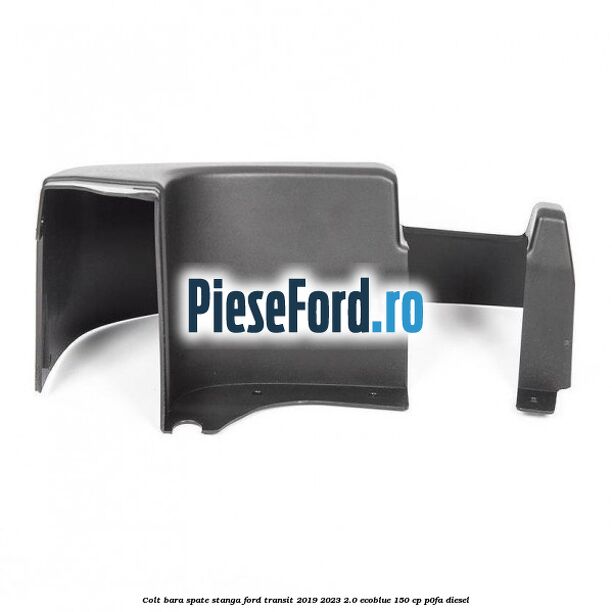 Colt bara spate stanga Ford Transit 2019-2023 2.0 EcoBlue 150 cp P0FA diesel