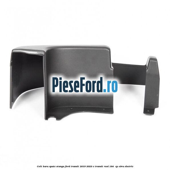 Colt bara spate stanga Ford Transit 2019-2023 E-TRANSIT RWD 184  cp C0RA electric