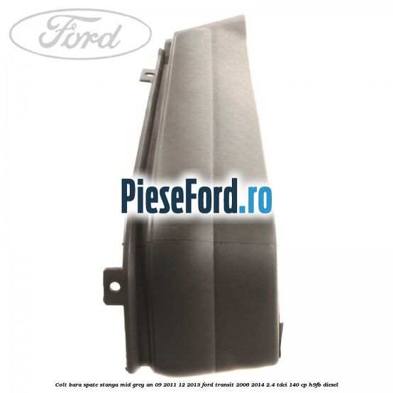 Colt bara spate stanga mid grey an 09/2011-12/2013 Ford Transit 2006-2014 2.4 TDCi 140 cp H9FB diesel