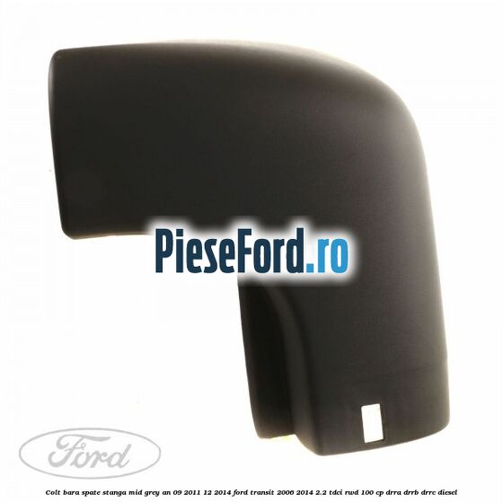 Colt bara spate stanga mid grey an 09/2011-12/2014 Ford Transit 2006-2014 2.2 TDCi RWD 100 cp DRRA, DRRB, DRRC diesel