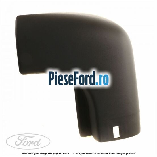 Colt bara spate stanga mid grey an 09/2011-12/2014 Ford Transit 2006-2014 2.4 TDCi 140 cp H9FB diesel