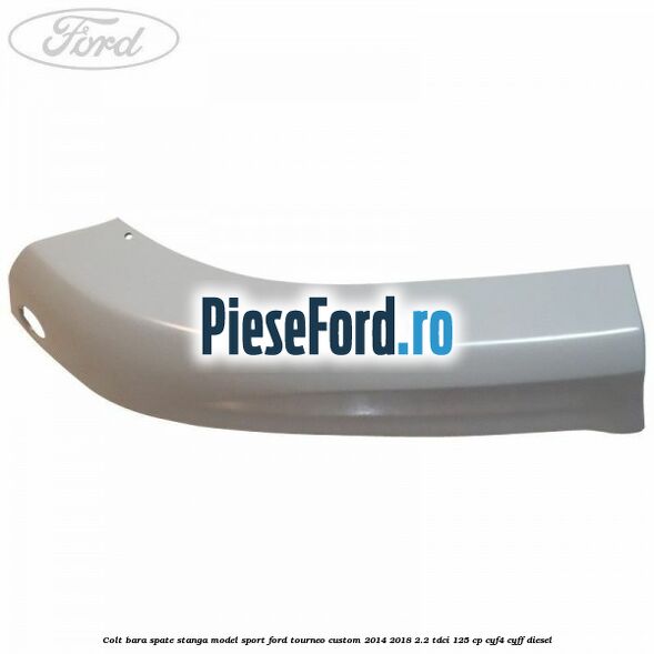 Colt bara spate stanga model sport Ford Tourneo Custom 2014-2018 2.2 TDCi 125 cp Colt bara spate stanga model sport Ford Tourneo Custom 2014-2018 2.2 TDCi 125 cp CYF4, CYFF diesel