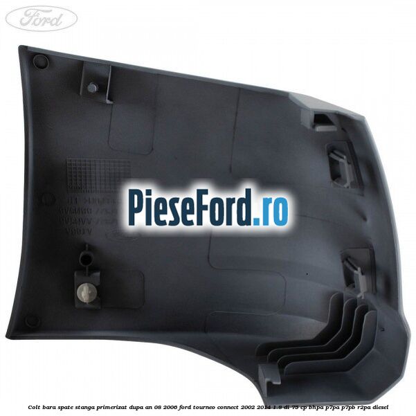 Colt bara spate stanga primerizat dupa an 08/2006 Ford Tourneo Connect 2002-2014 1.8 Di 75 cp BHPA, P7PA, P7PB, R2PA diesel