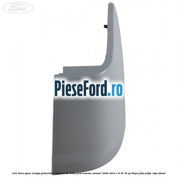 Colt bara spate stanga primerizat dupa an 08/2006 Ford Tourneo Connect 2002-2014 1.8 Di 75 cp BHPA, P7PA, P7PB, R2PA diesel