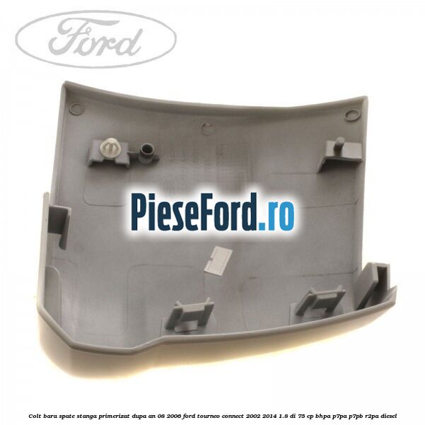 Colt bara spate stanga primerizat dupa an 08/2006 Ford Tourneo Connect 2002-2014 1.8 Di 75 cp BHPA, P7PA, P7PB, R2PA diesel