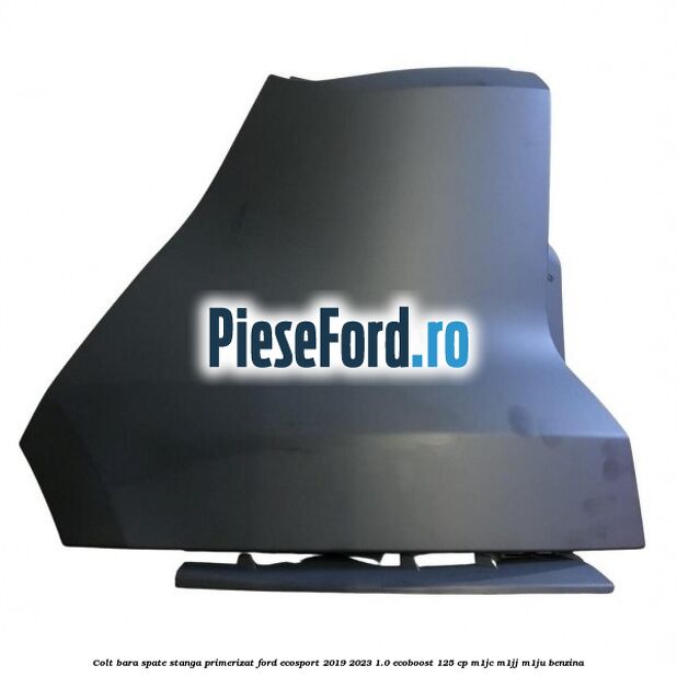 Colt bara spate stanga primerizat Ford EcoSport 2019-2023 1.0 EcoBoost 125 cp M1JC, M1JJ, M1JU benzina