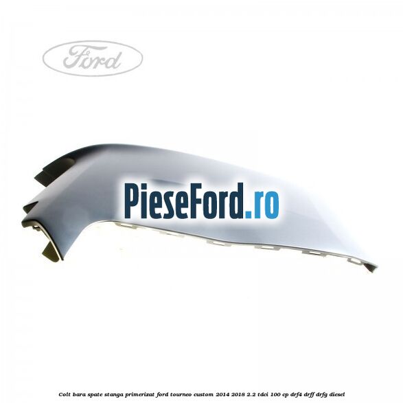 Colt bara spate stanga primerizat Ford Tourneo Custom 2014-2018 2.2 TDCi 100 cp DRF4, DRFF, DRFG diesel