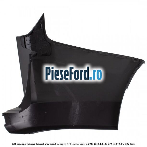 Colt bara spate stanga tempest grey model cu hayon Ford Tourneo Custom 2014-2018 2.2 TDCi 100 cp DRF4, DRFF, DRFG diesel