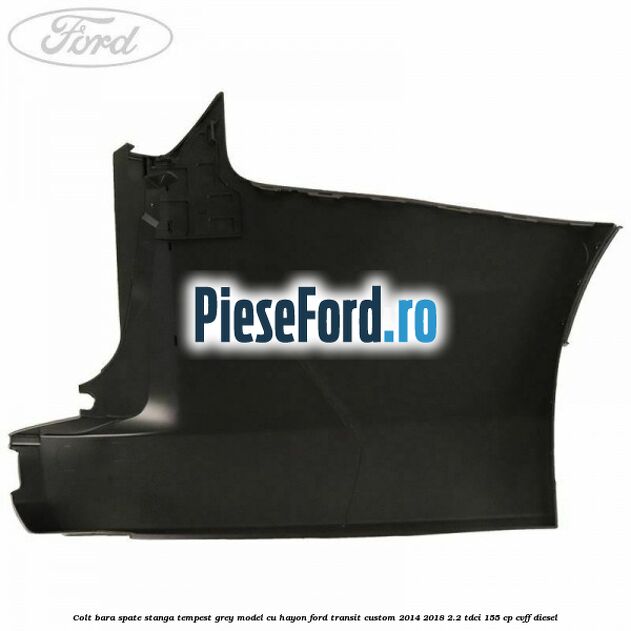 Colt bara spate stanga tempest grey model cu hayon Ford Transit Custom 2014-2018 2.2 TDCi 155 cp CVFF diesel