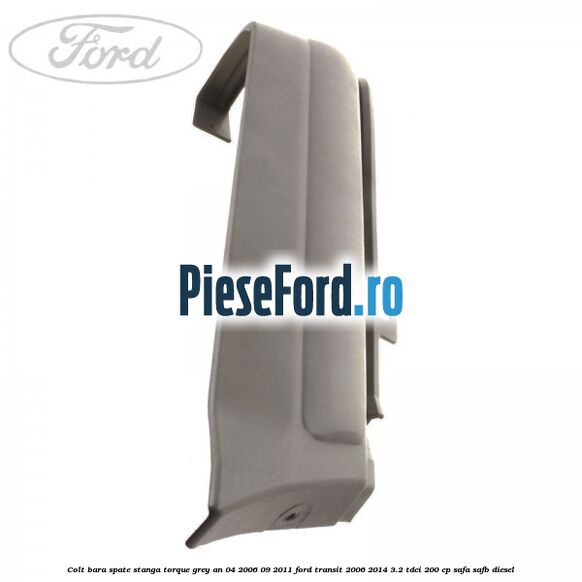 Colt bara spate stanga torque grey an 04/2006-09/2011 Ford Transit 2006-2014 3.2 TDCi 200 cp SAFA, SAFB diesel
