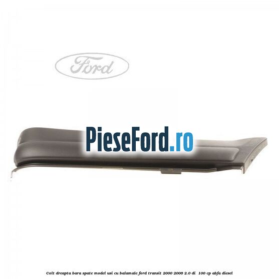 Colt dreapta bara spate model usi cu balamale Ford Transit 2000-2006 2.0 DI  100 cp ABFA diesel